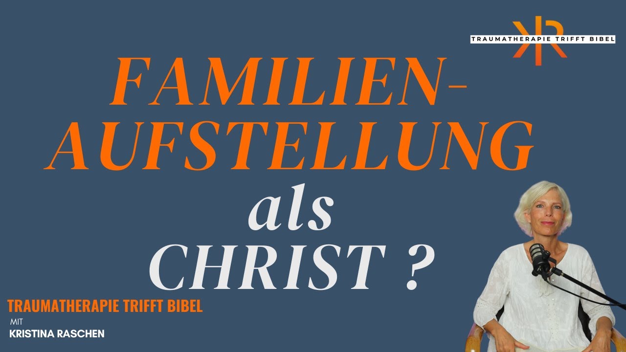 Familienaufstellung als Christ? ll mit Kristina Raschen