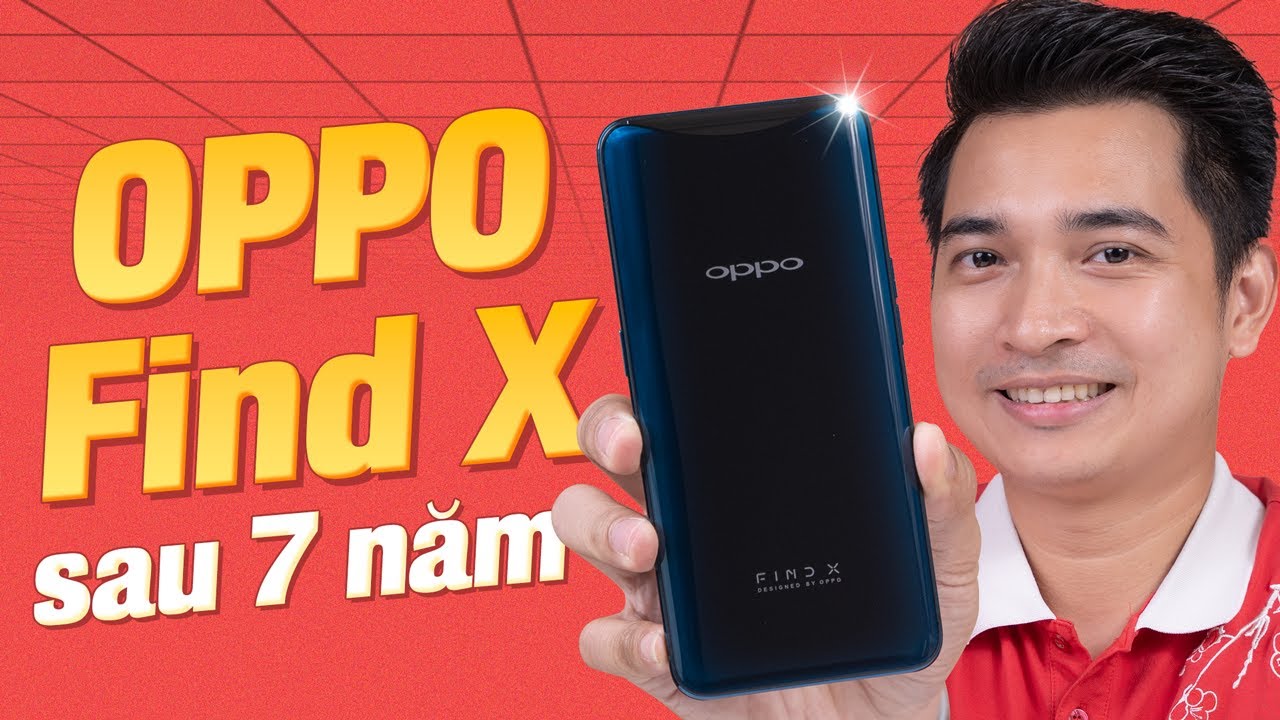 OPPO Find X sau 7 năm: nhiều công nghệ mà iPhone, Samsung giờ còn chưa theo kịp !!!
