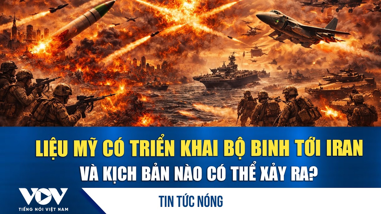 Liệu Mỹ có triển khai bộ binh tới Iran và kịch bản nào có thể xảy ra? | VOV