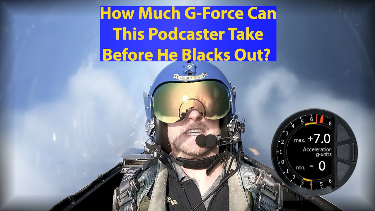 How Much G-Force Can This Podcaster Take Before He Blacks Out? Blue Angels Back Seat Ride