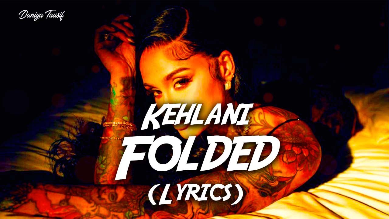 Kehlani - Folded (Lyrics)