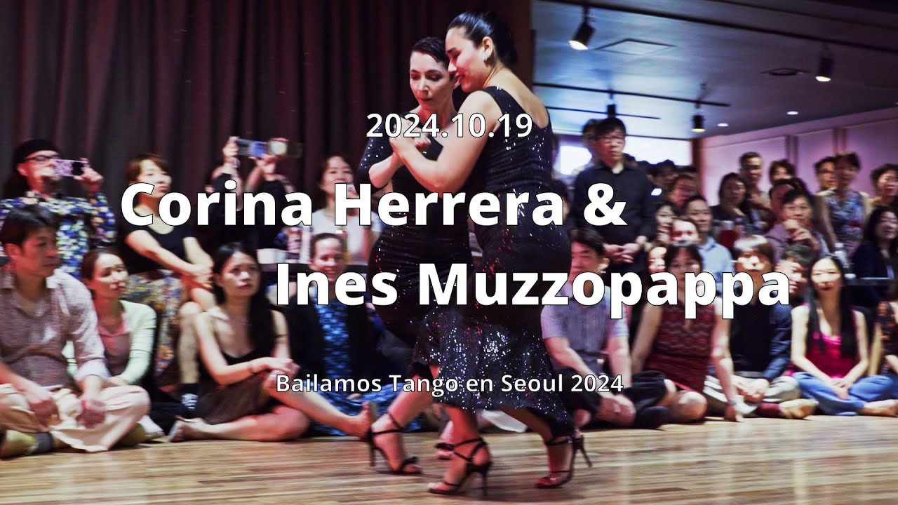 [ Milonga ] 2024.10.19 - Corina Herrera & Ines Muzzopappa - Show.No.3