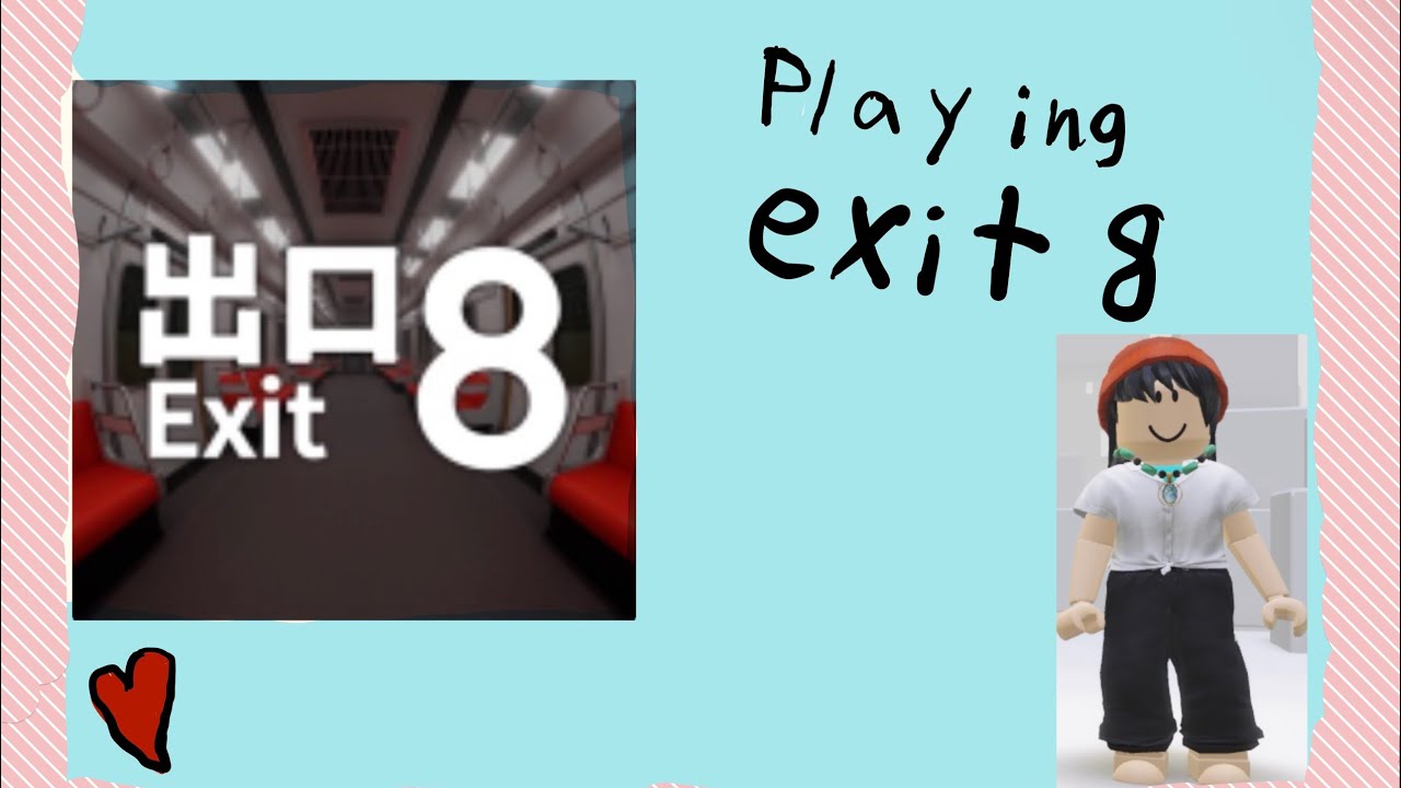 Playing exit 8 it was really fun 