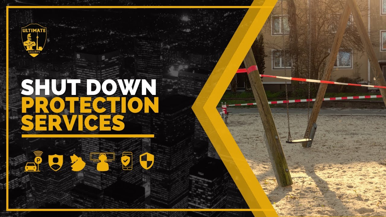 SHUT DOWN PROTECTION SERVICES | Ultimate Security Services Toronto