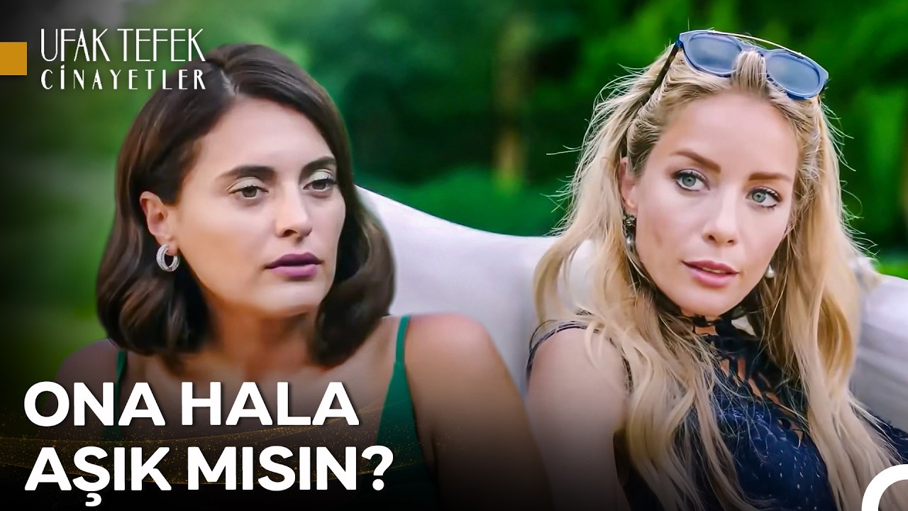 Sarmaşık Günlükleri #17: Kerim'in Gelişi Merve'nin Aklını Karıştırdı - Ufak Tefek Cinayetler