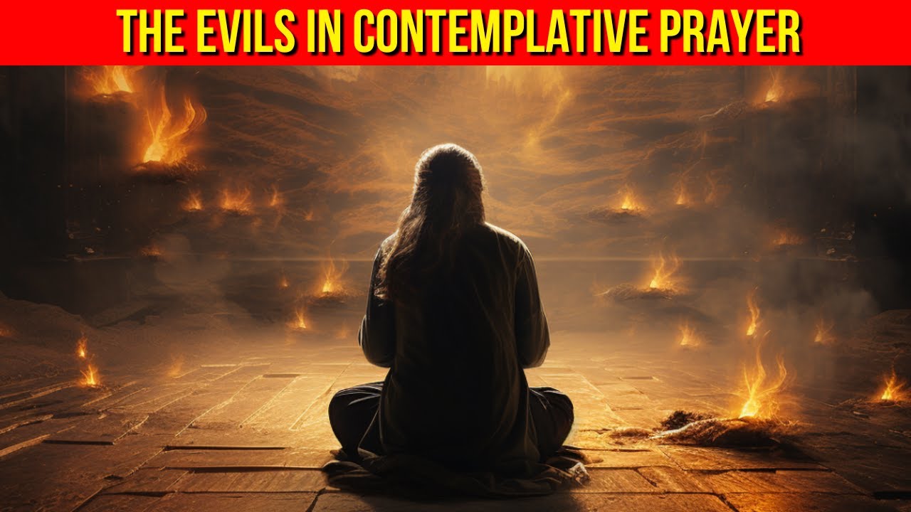 The Evils of Contemplative Prayer