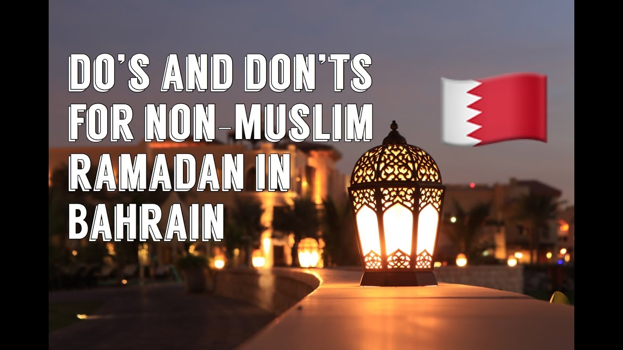 DO&rsquo;S AND DON&rsquo;TS FOR NON-MUSLIM DURING RAMADAN | BAhrain 🇧🇭