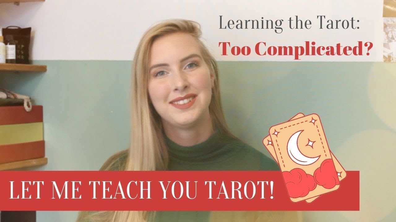 LEARNING THE TAROT: TOO COMPLICATED? Let me teach you how to read Tarot