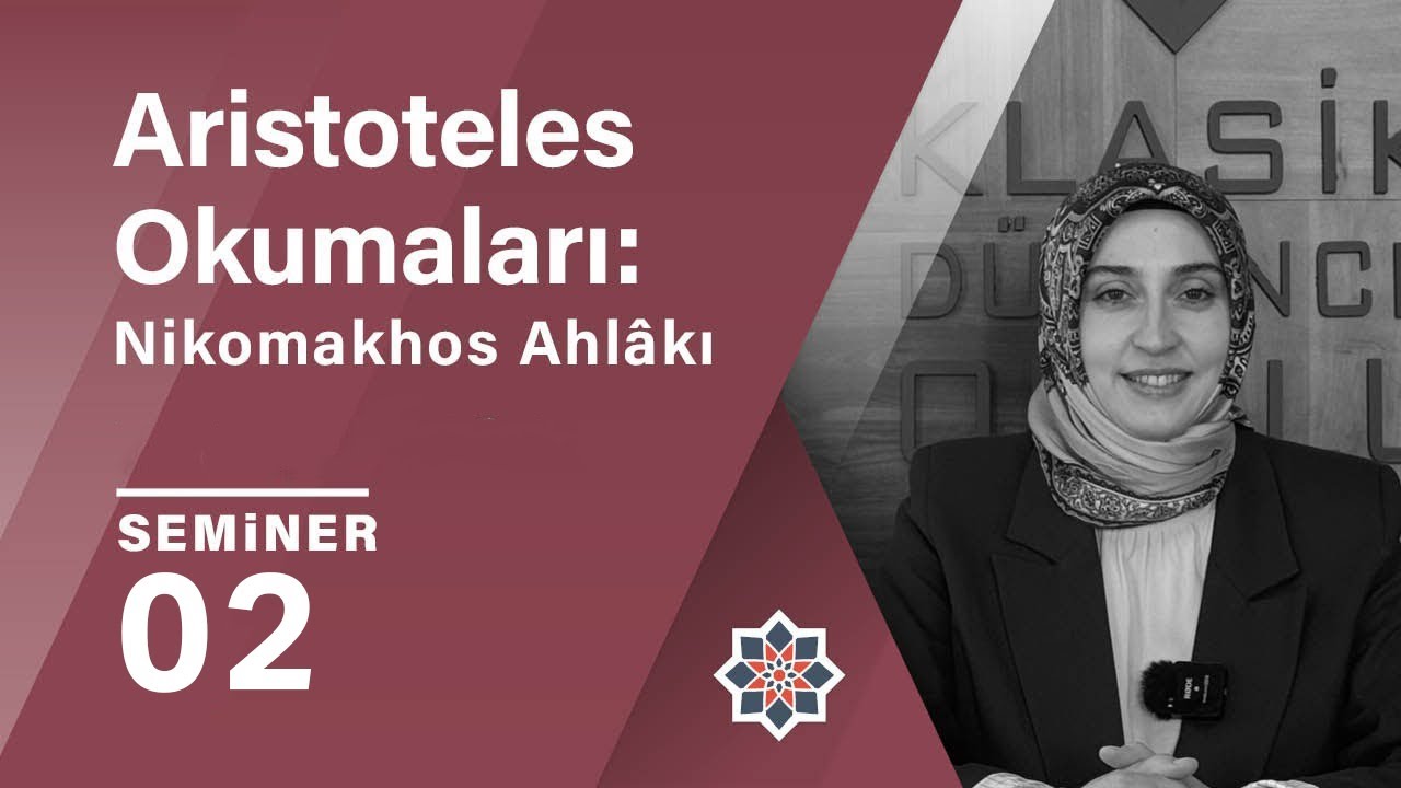 Hümeyra Özturan, Aristoteles Okumaları: Nikomakhos Ahlâkı, 2. Seminer