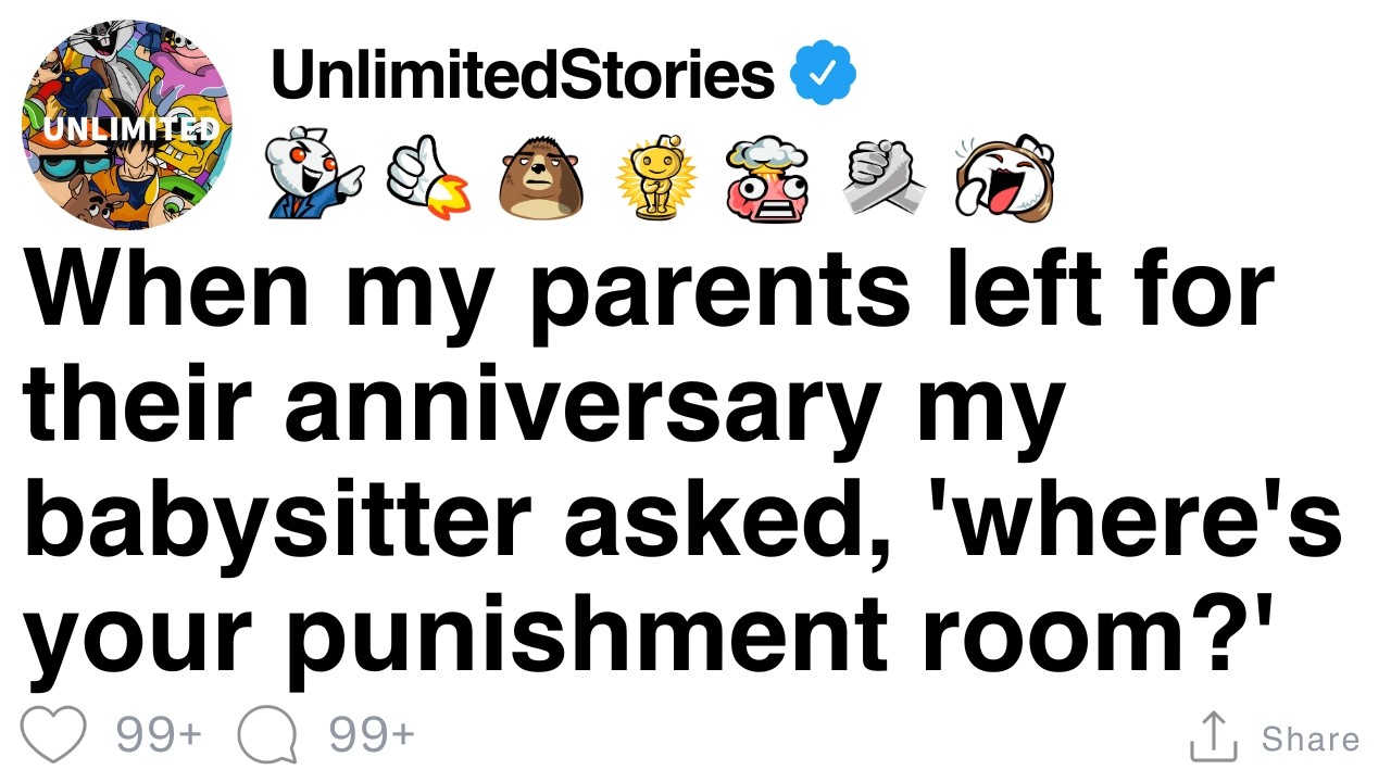 When my parents left, my babysitter asked, 