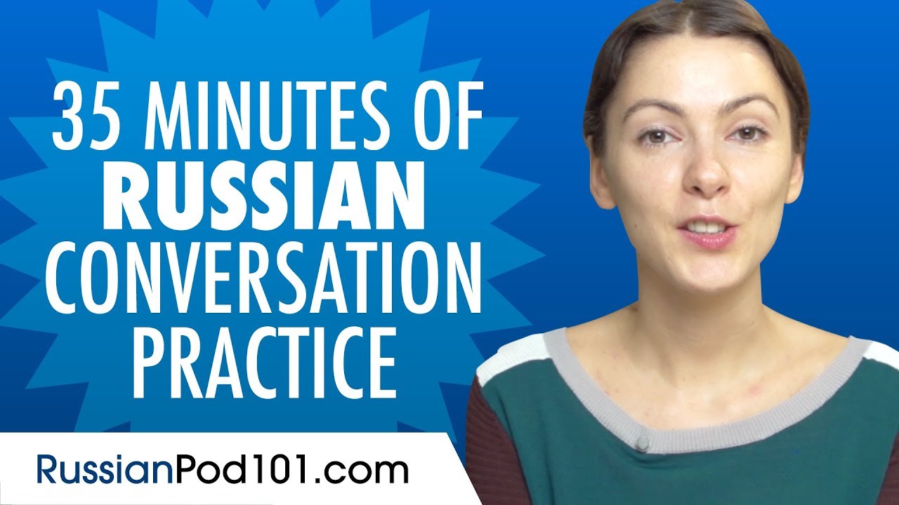 35 Minutes of Russian Conversation Practice - Improve Speaking Skills