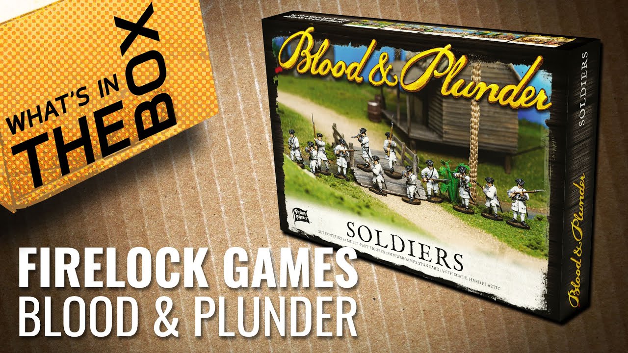 Unboxing: Blood & Plunder - Soldiers | Firelock Games