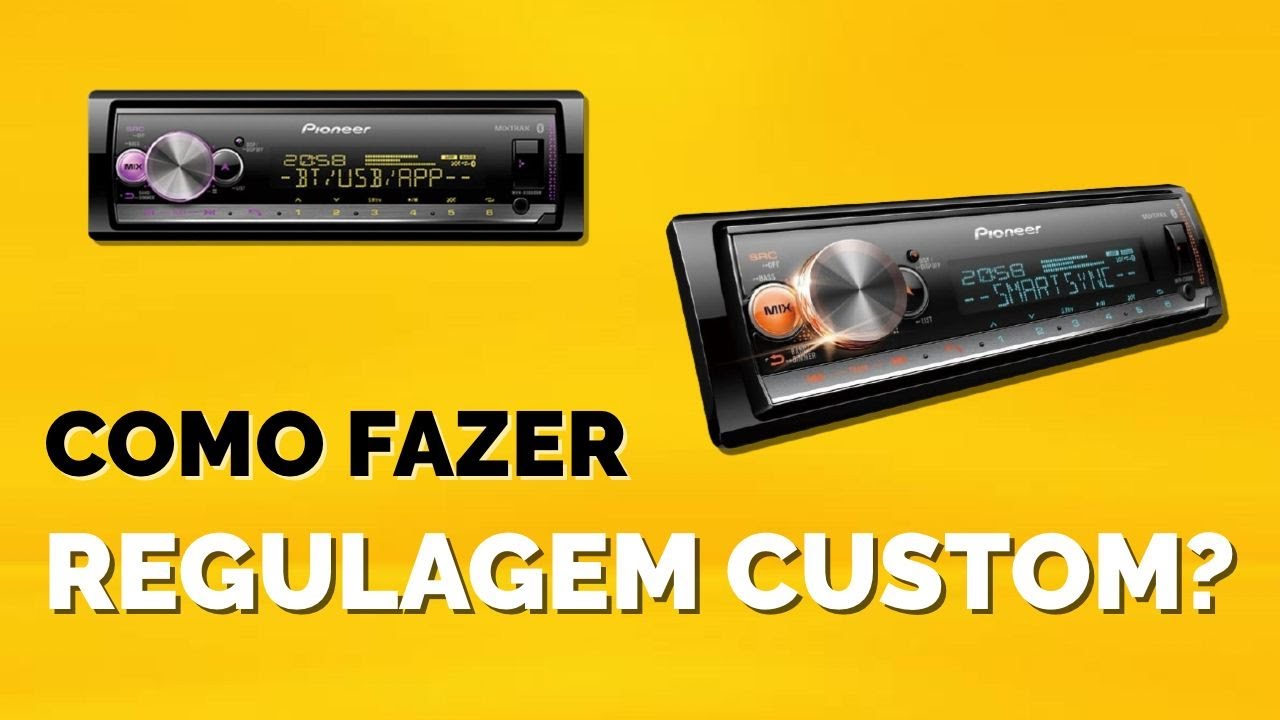 EQUALIZAÇÃO CUSTOM NO RÁDIO PIONEER COMO REGULAR?
