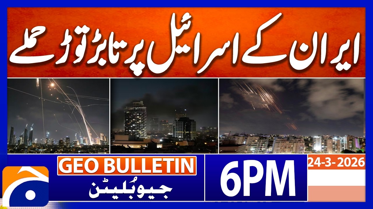 Iran Strikes Again..!! - War Intensifies | Geo News 6 PM Geo Bulletin | 24th March 2026