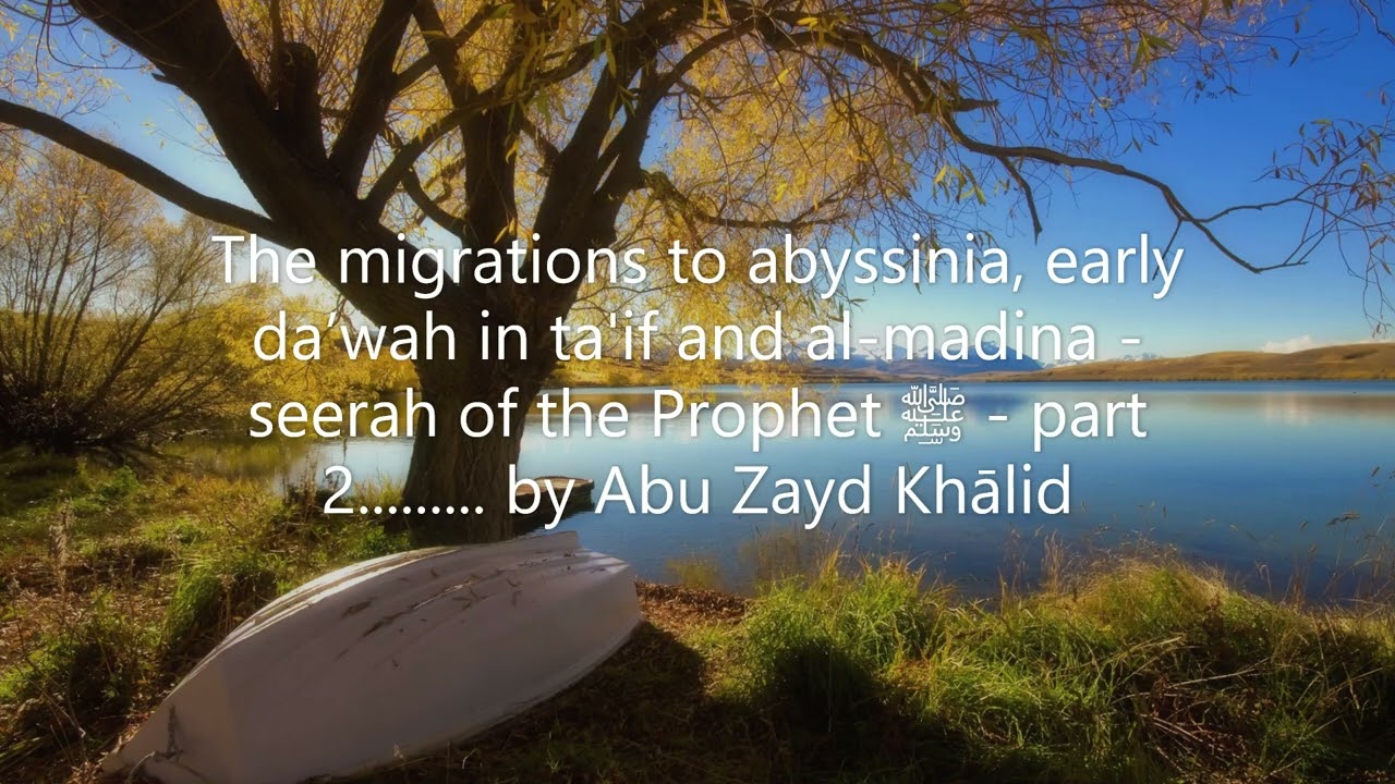 Migration to abyssinia, early da’wah in madina - seerah of the Prophet ﷺ - part 2 by Abu Zayd Khālid