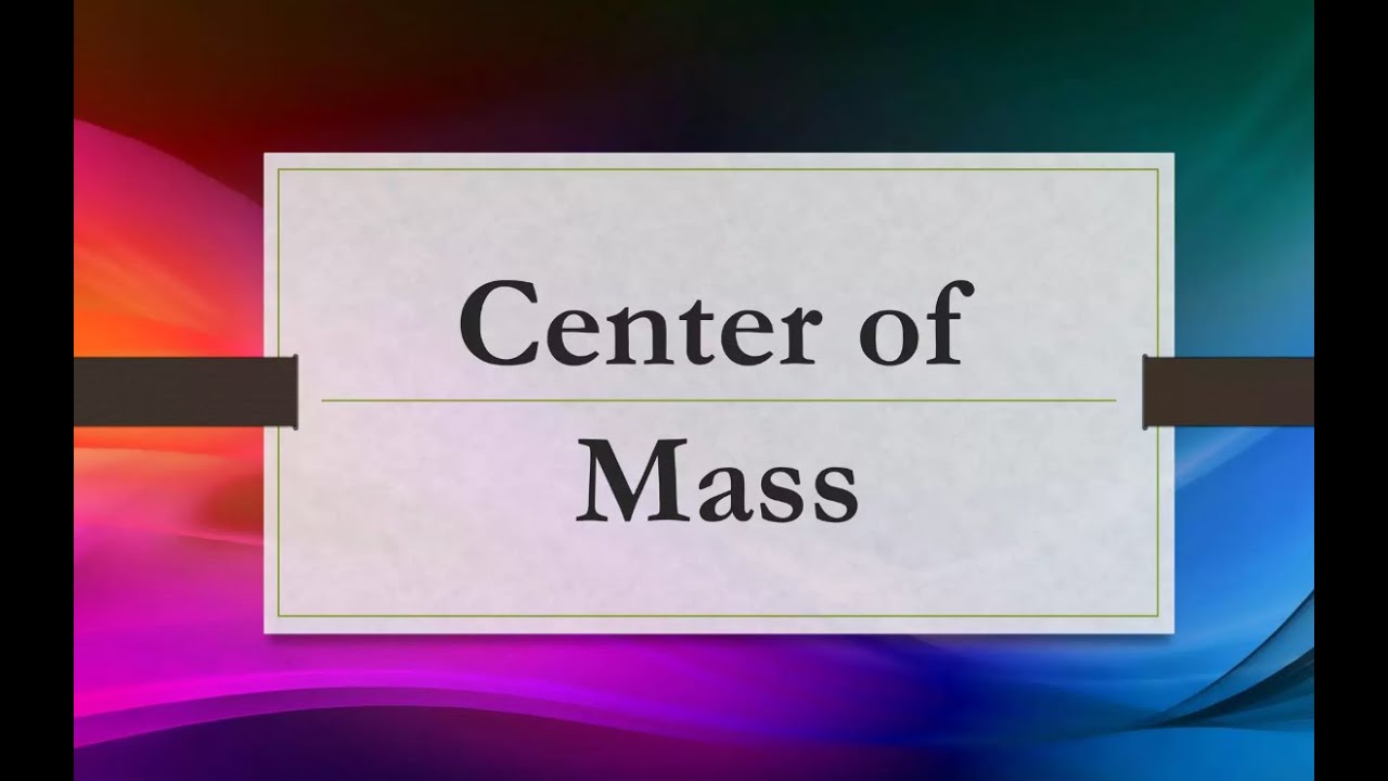 CENTRE OF MASS,LECTURE 2,2024-12-19