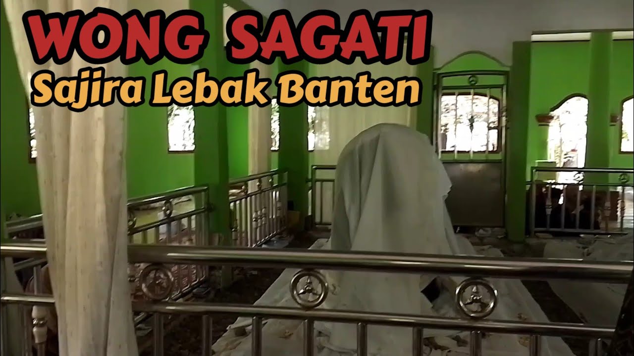 ZIARAH WONG SAGATI  YANG MERUBAH HIDUP SAJIRA LEBAK BANTEN 