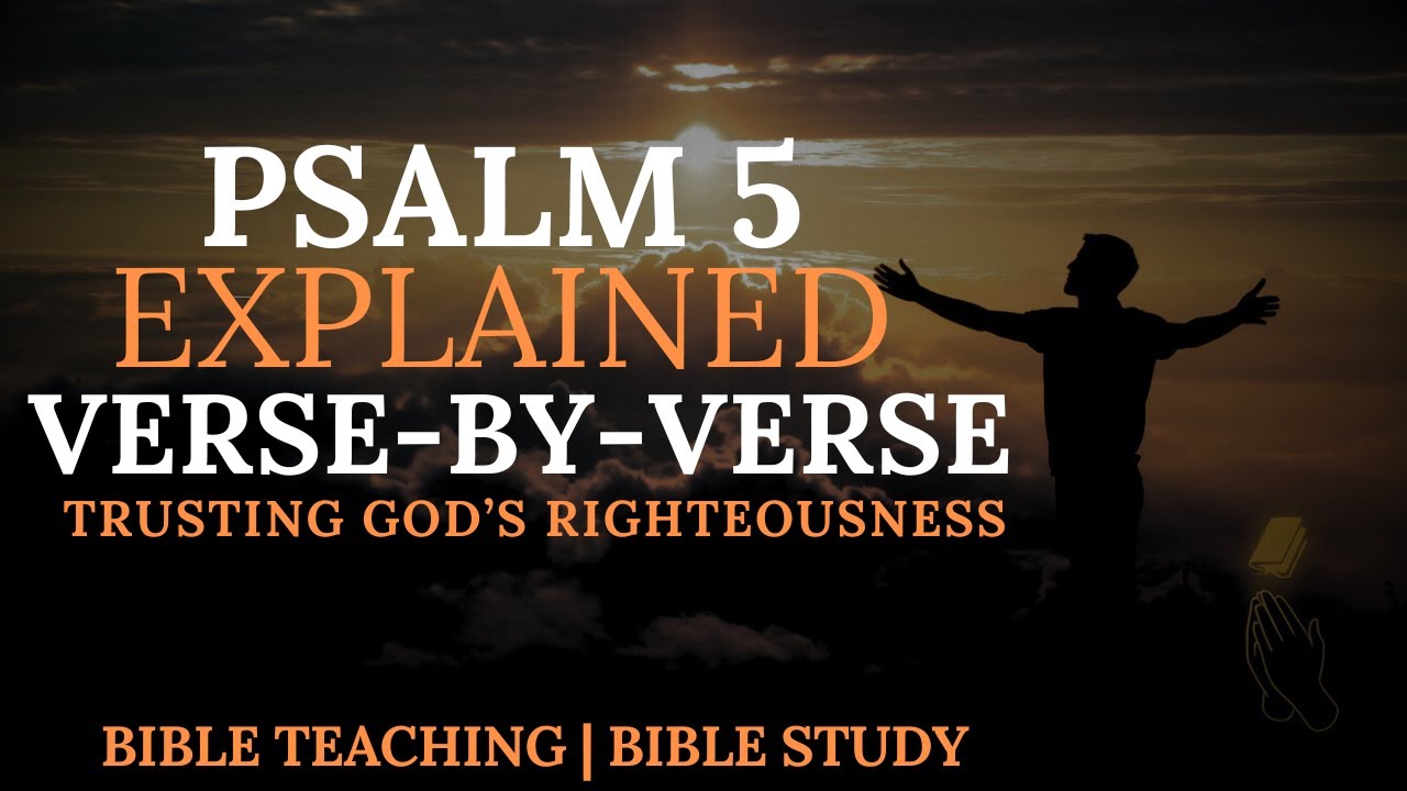 Psalm 5 Explained: A Powerful Verse-by-Verse Breakdown for Deep Spiritual Insight