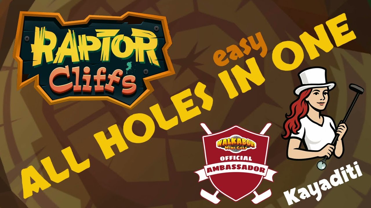 All Holes in One! Walkabout Raptor Cliff's easy