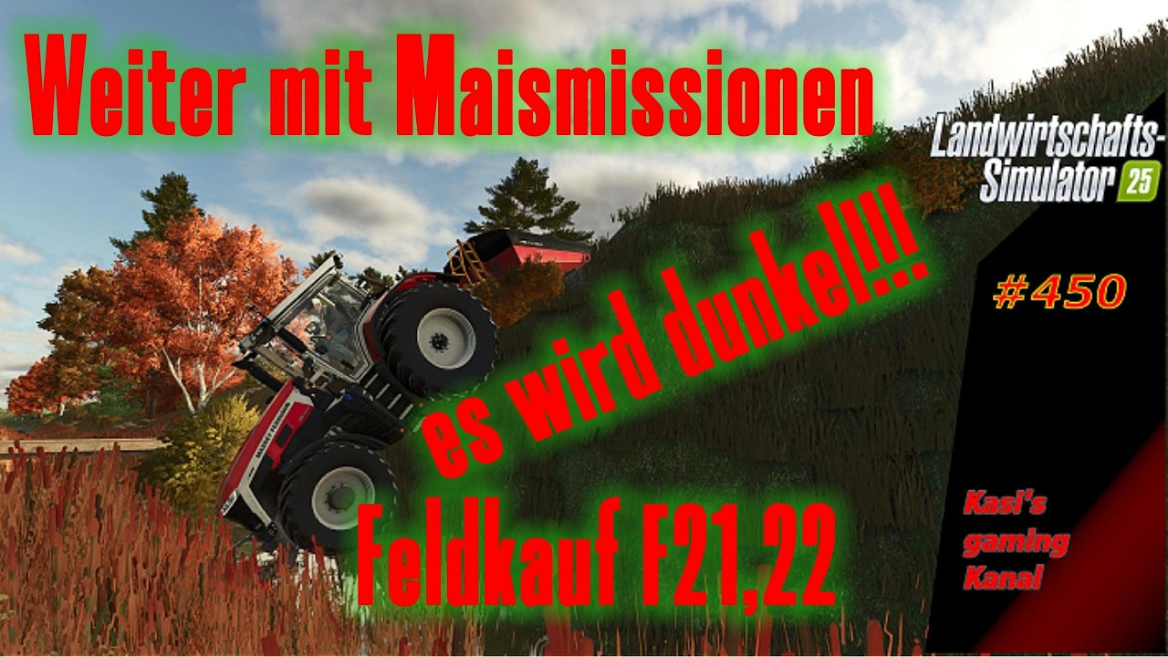 LS 25 Let's play #450 NF Marsch. Weiter mit Missionen es wird dunkel!!! Feldkauf 21, 22.