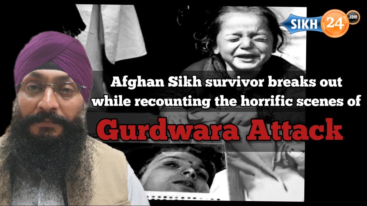 Afghan Sikh survivor breaks out while recounting the horrific scenes of Gurdwara attack