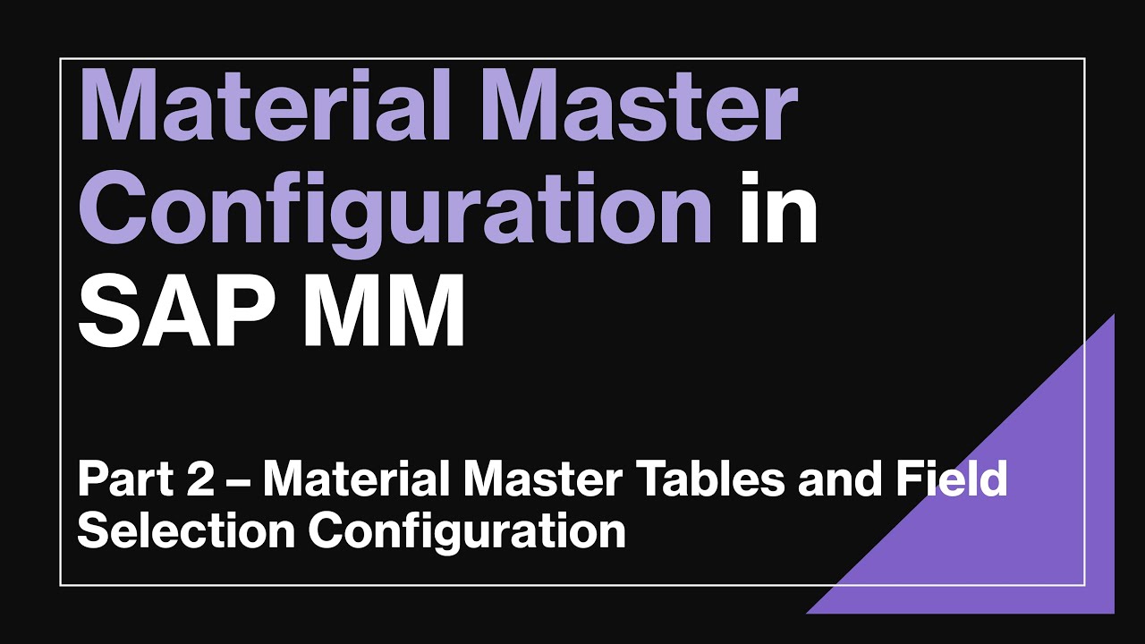 Material Master Tables and Field Selection Configuration in SAP MM | Explained with SAP Demo