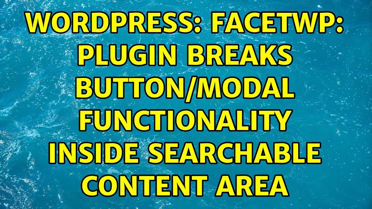 Wordpress: FacetWP: Plugin breaks button/modal functionality inside searchable content area
