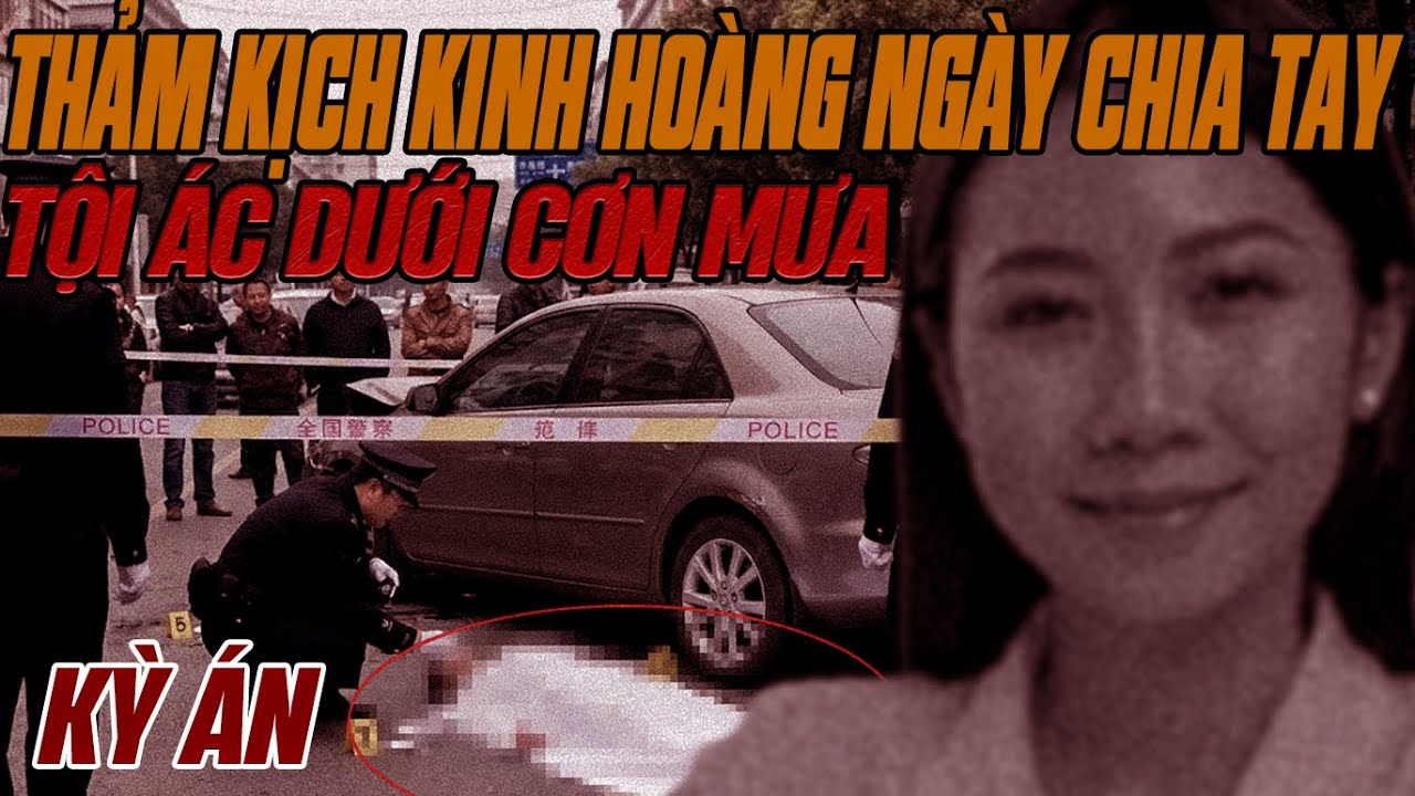 Kỳ Án Trung Quốc: Tội Ác Dưới Cơn Mưa - Khi Tình Yêu Hóa Thành Thù Hận