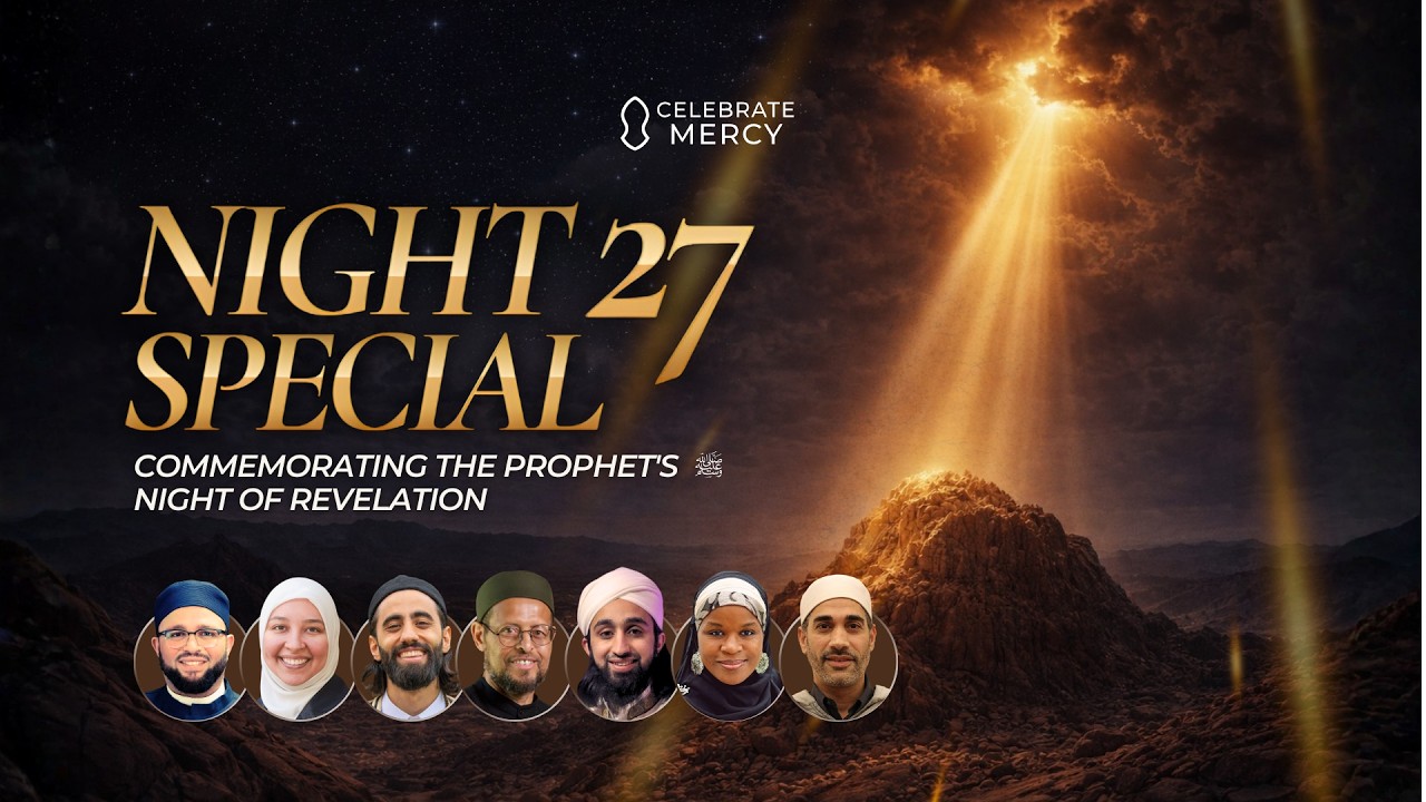 Night 27 Special - Commemorating The Prophet's ﷺ Night of Revelation