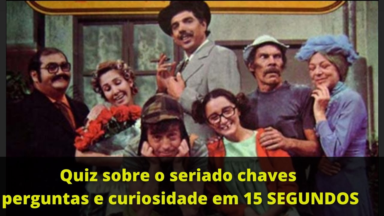 QUIZ DO CHAVES RESPONDA CURIOSIDADES DO SERIADO MAIS AMADO EM 15 SEGUNDOS!!