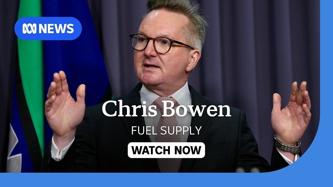 IN FULL: Energy Minister Chris Bowen speaks about fuel supplies | ABC NEWS
