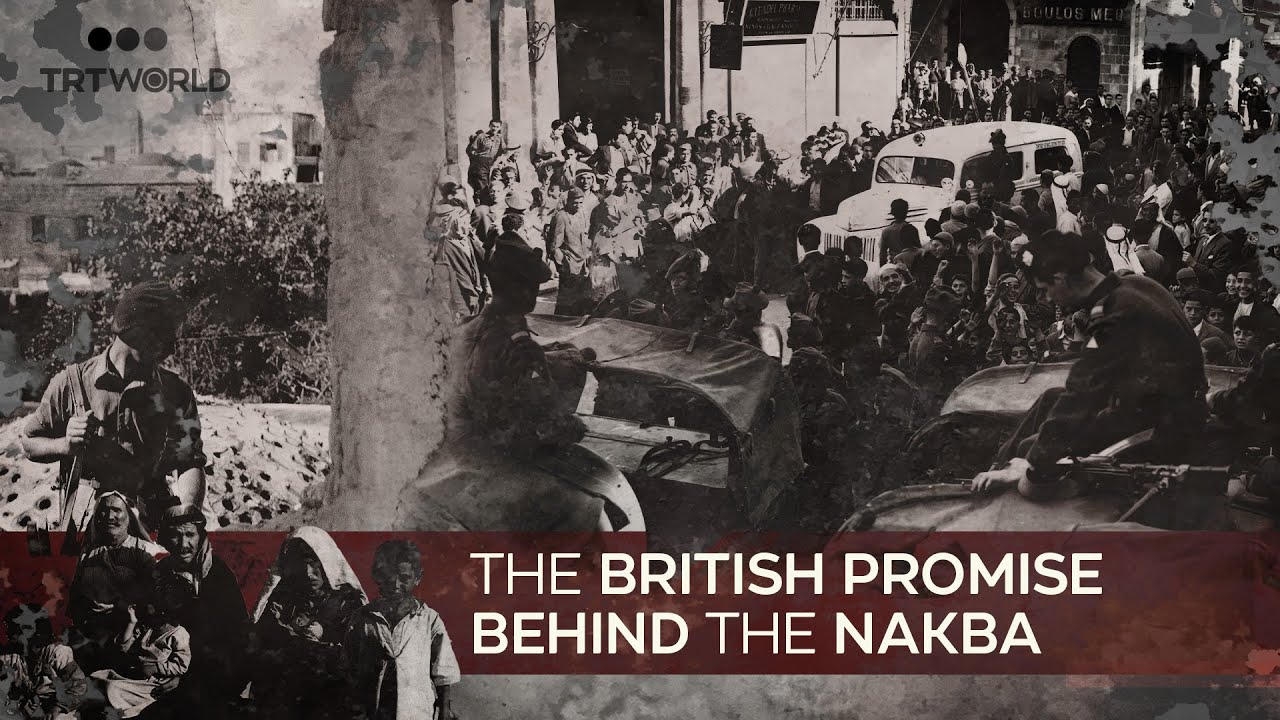 How Britain paved the way for the Palestinian Nakba