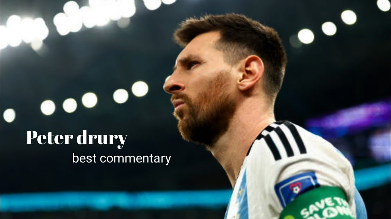 peter drury world cup 2022 final commentary#Messi#Peterdrury#2022 fifa world cup final