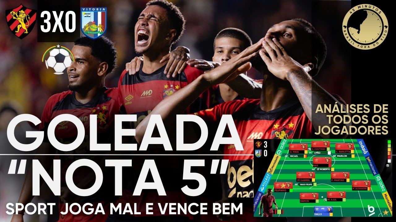 SPORT 3X0 VITÓRIA -  GOLEADA SEM A INTENSIDADE E QUALIDADE DA 