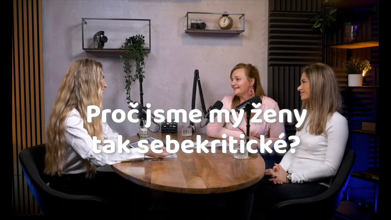 Rozhovory bez limitů #8 - Proč jsme my ženy tak sebekritické?