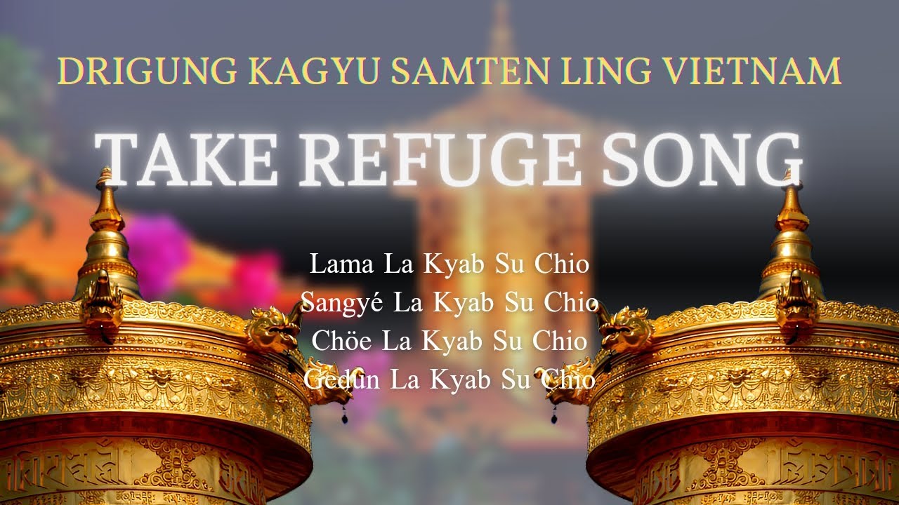 TAKE REFUGE SONG - Drigung Kagyu Samten Ling Vietnam || #buddha