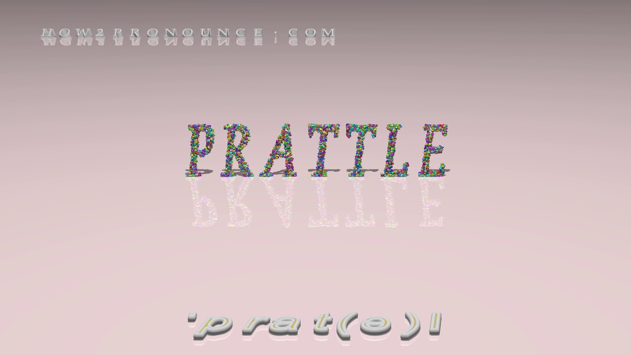 prattle - pronunciation + Examples in sentences and phrases