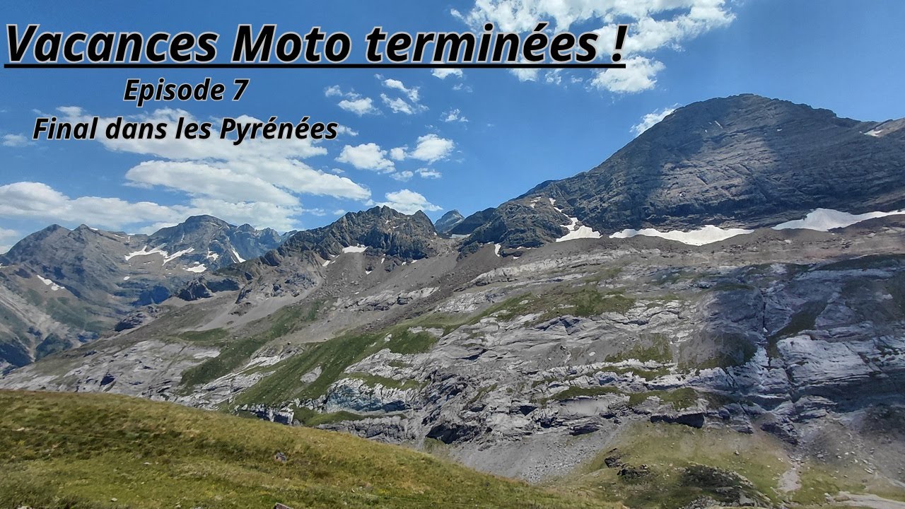 Vacances moto terminées , Mais quel final dans les Pyrénées, épisode 7