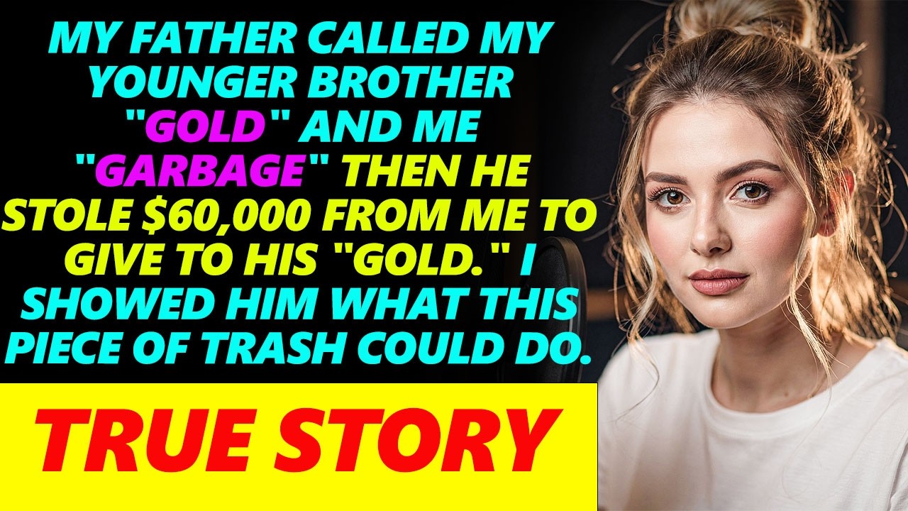 My Father Treated My Younger Brother Like Gold, I Like Dirt, Yet He Stole $60,000 From Me. And Then.