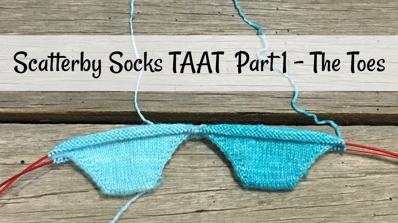 Scatterby Socks TAAT Toe Up Part 1 -  The Toes