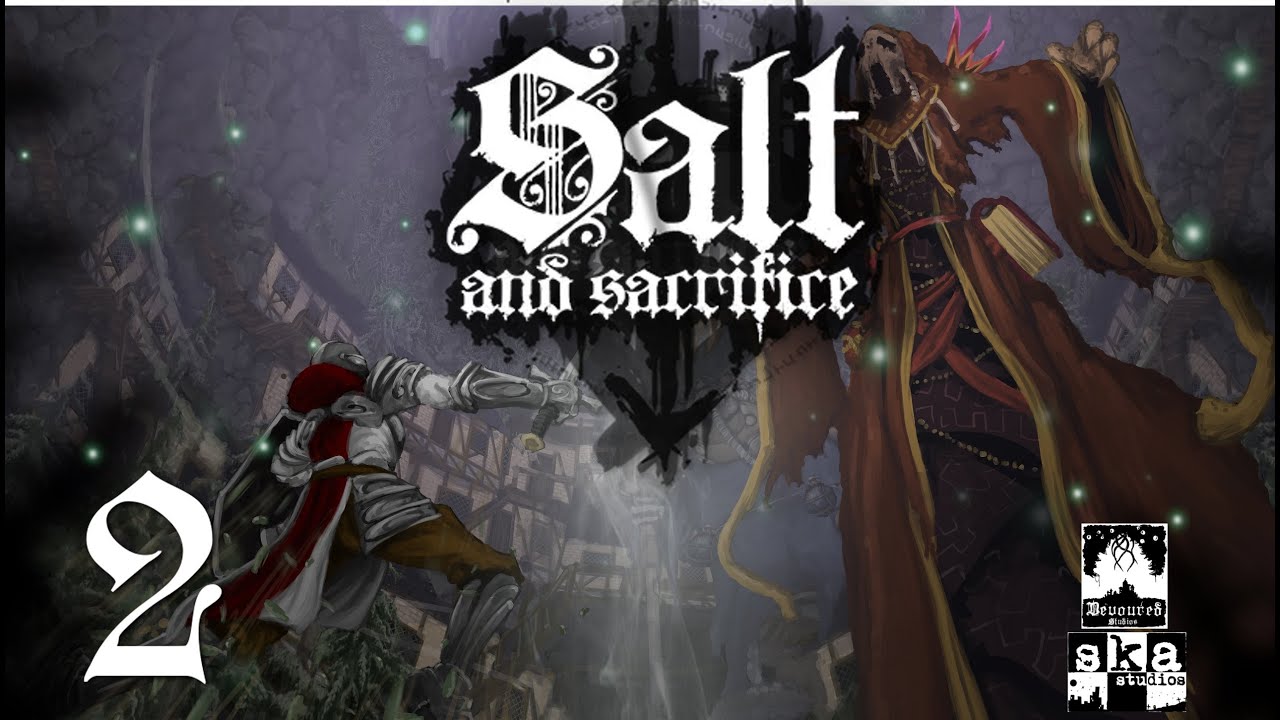 Salt and Sacrifice - Blind Let's Play - Part 2. Let the Mage hunts begin.