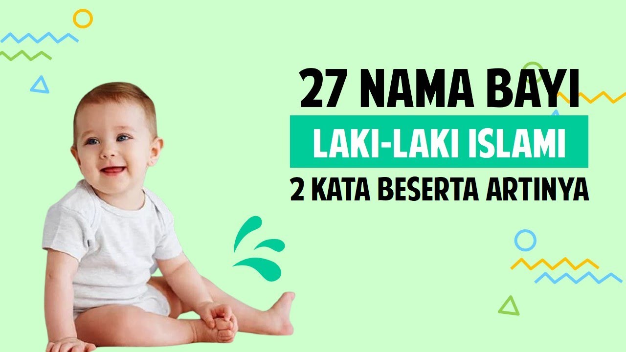27 Rangkaian Nama Bayi Laki-laki islami beserta artinya 2 kata