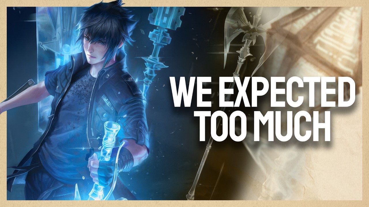 Disappointment, Final Fantasy 15 and Magic: The Gathering
