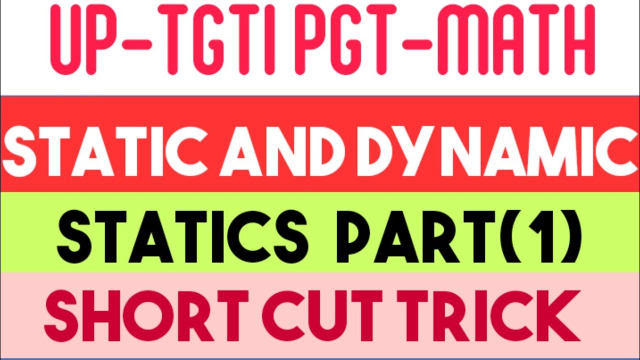 STATIC AND DYNAMIC|STATICS| FOR UP TGT PGT AND GIC MATH