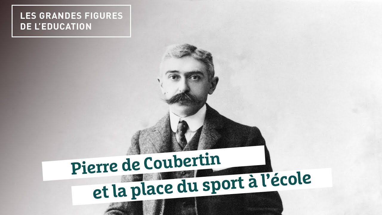 Les Grandes Figures de l'Éducation : Pierre de Coubertin