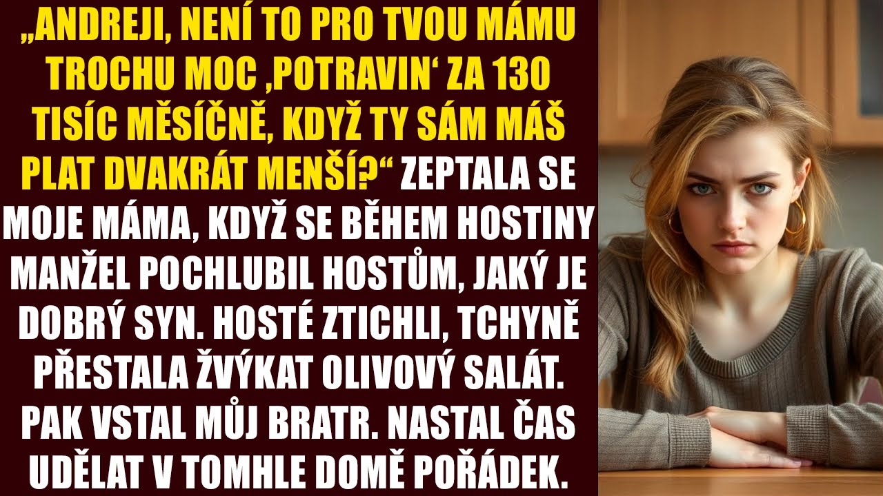 „Andreji, není to pro tvou mámu trochu moc ‚potravin‘ za 130 tisíc měsíčně, když ty sám máš plat...