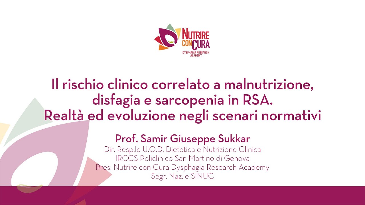 Samir G Sukkar - IL RISCHIO CLINICO CORRELATO A MALNUTRIZIONE, DISFAGIA E SARCOPENIA IN RSA.