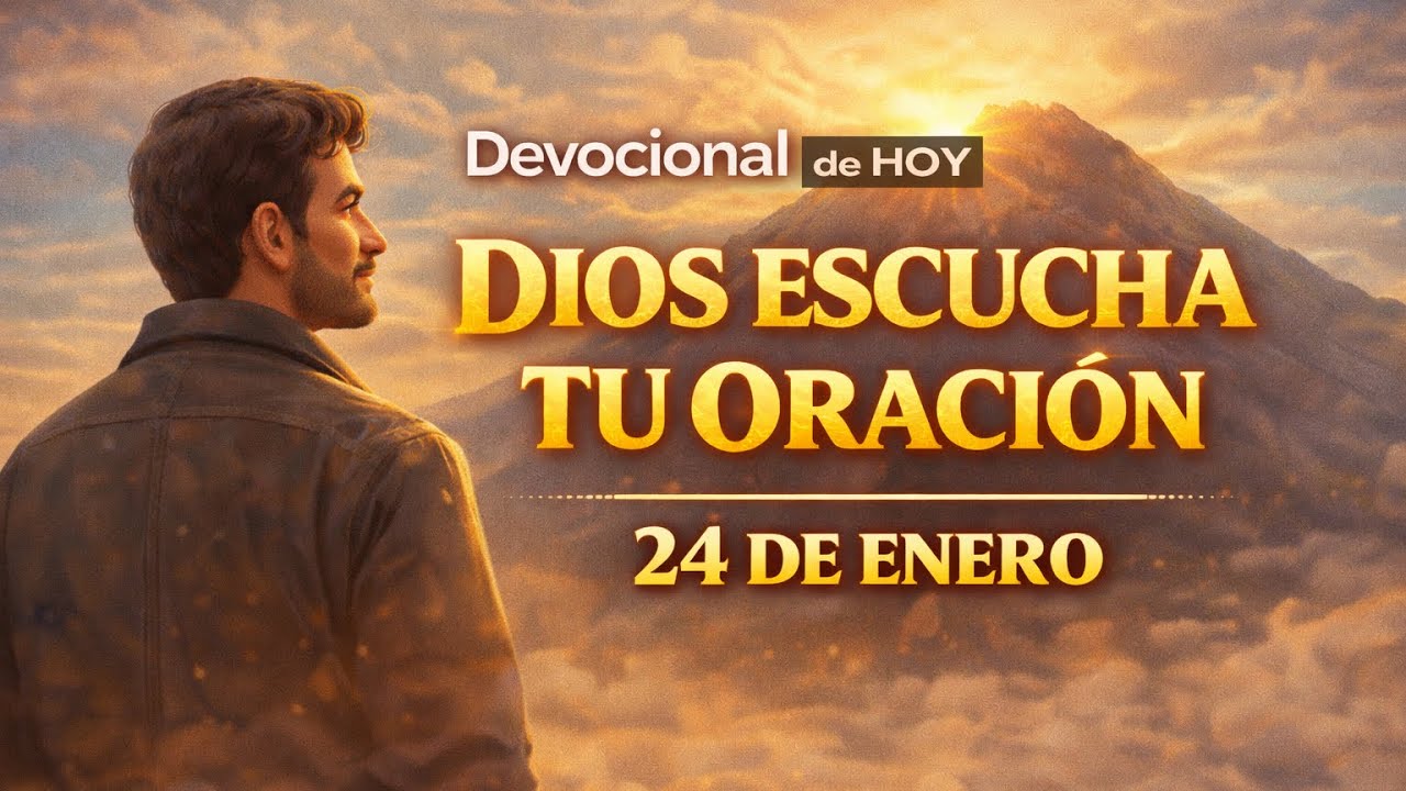 24 de enero | Devocional de hoy | Dios escucha tu oración 