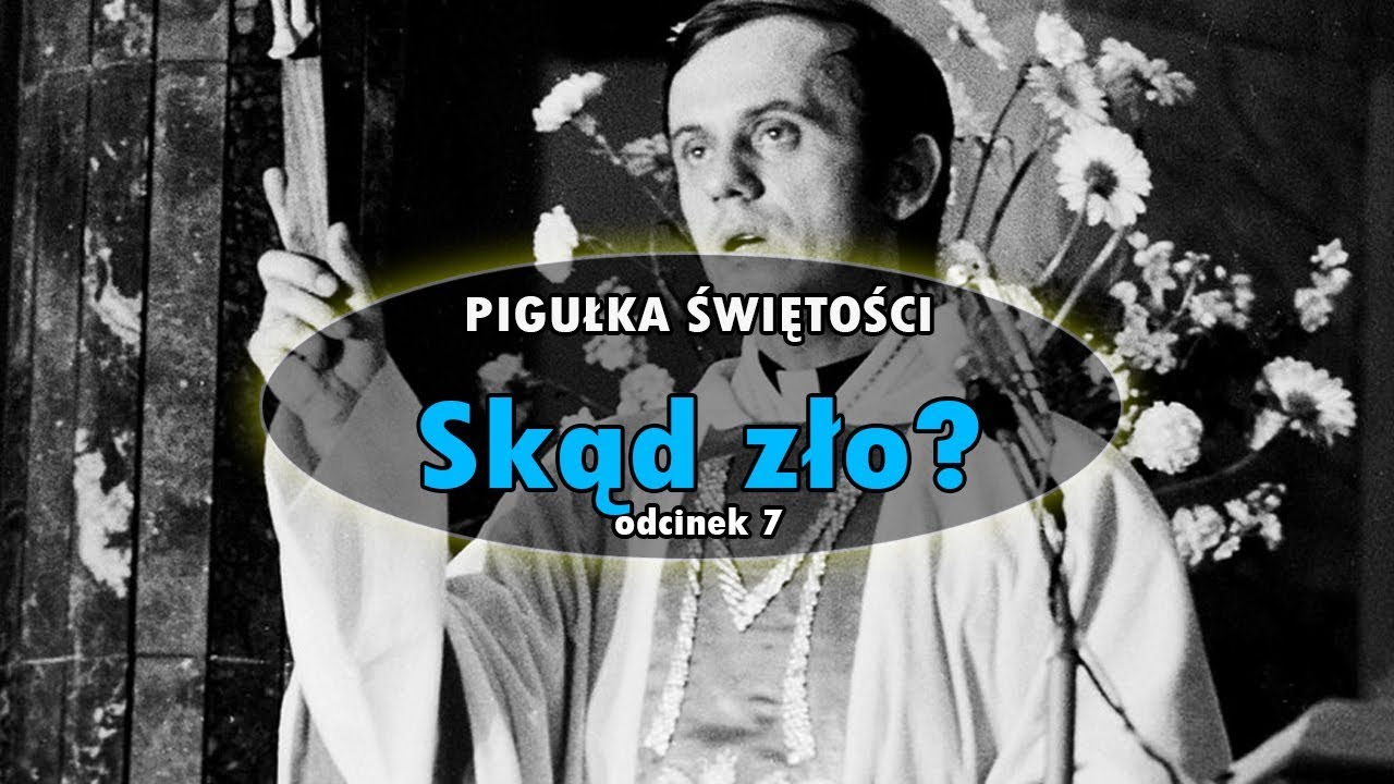 PIGUŁKA ŚWIĘTOŚCI #7: Skąd zło? (bł. ks. Jerzy Popiełuszko)