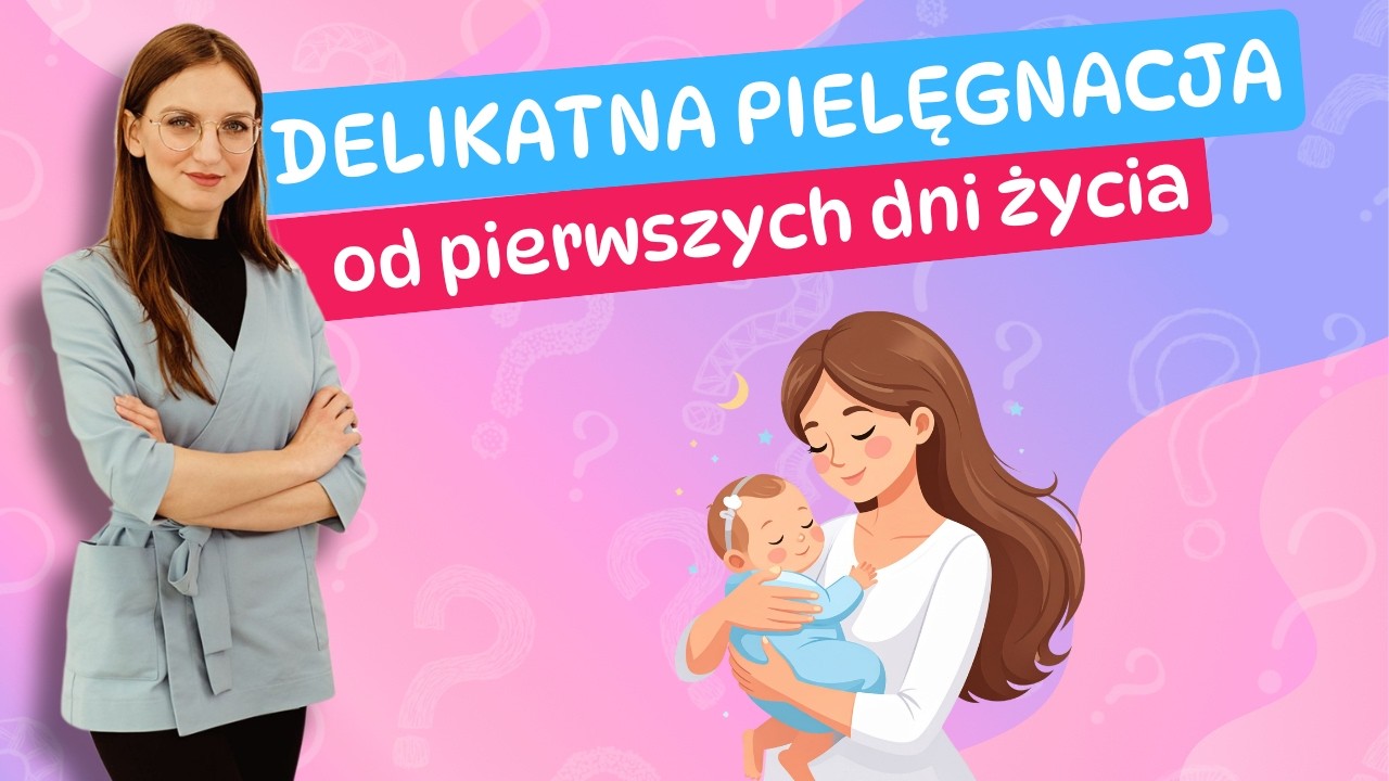 DELIKATNA PIELĘGNACJA - położna Paulina omawia szczegóły pielęgnacji noworodka.